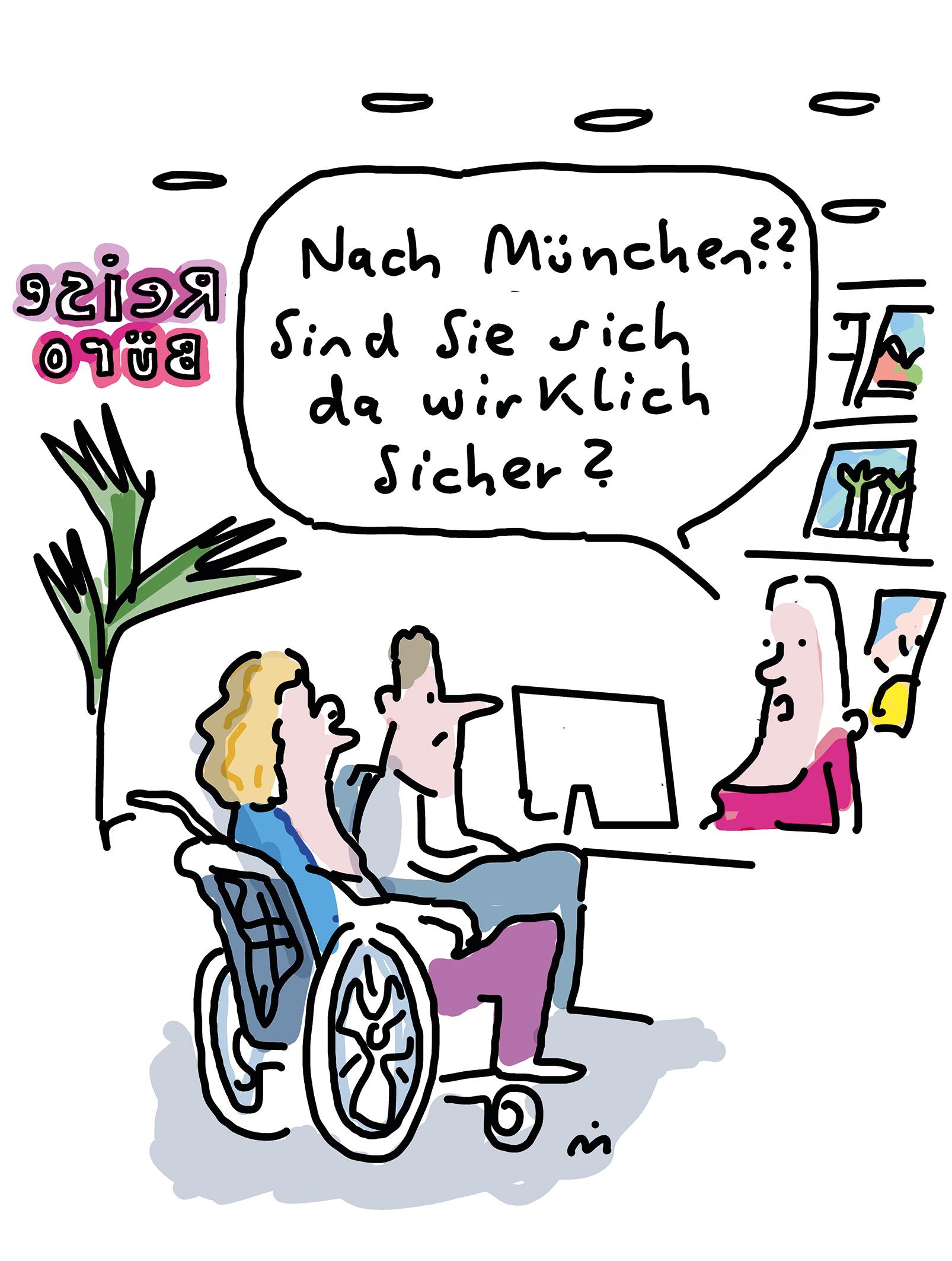 Mann und Frau im Rollstuhl im Reisebüro. Reisekauffrau fragt "Nach München? Sind Sie sich da wirklich sicher?